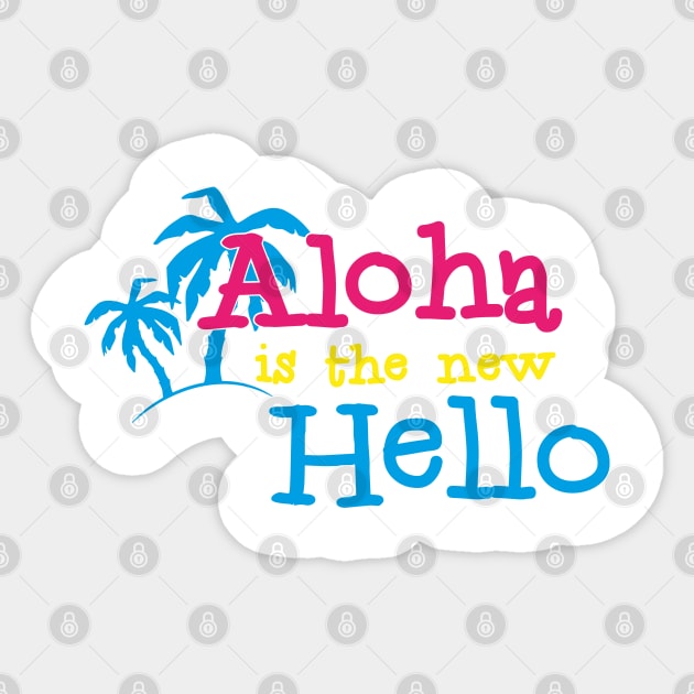 Hawaiian Hello - Aloha is the hello - Summer vibes only Sticker by Shirtbubble